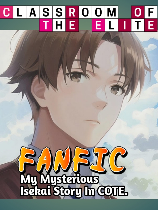 My Mysterious Isekai Story In COTE(Fan-Fic)