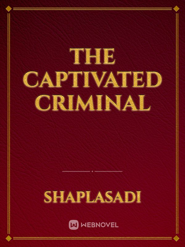 The Captivated Criminal