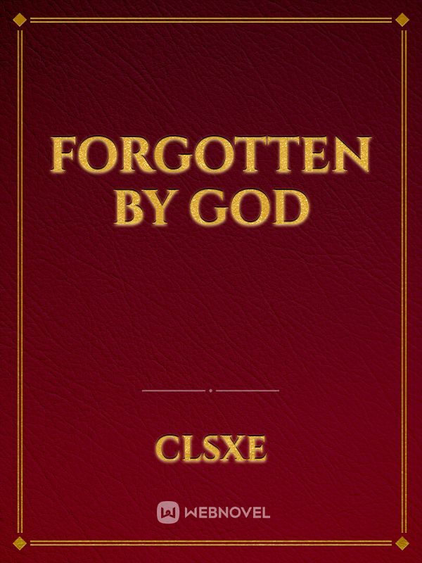 Forgotten By God