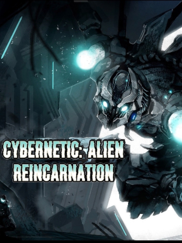 cybernetic: alien reincarnation
