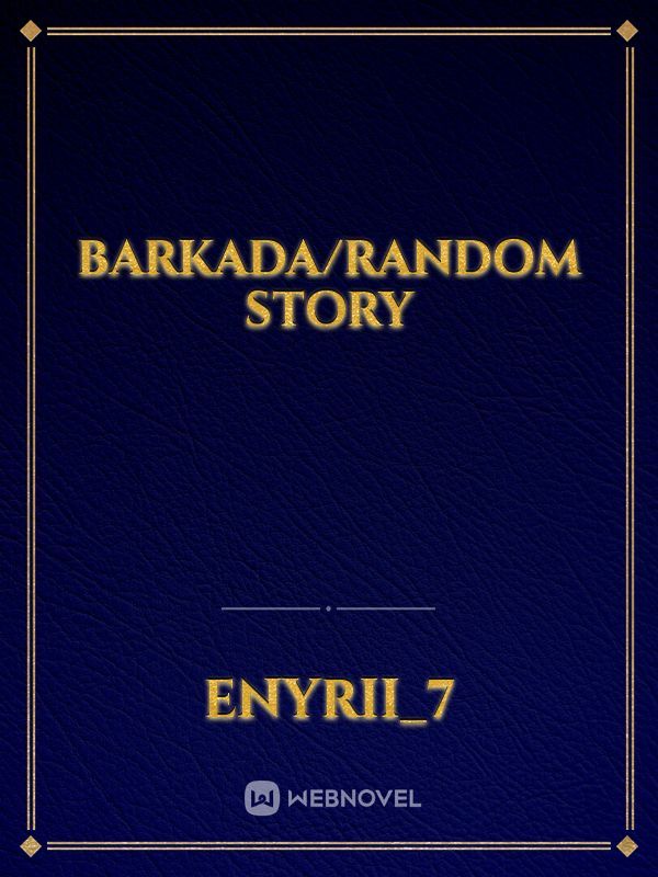 Barkada/random story
