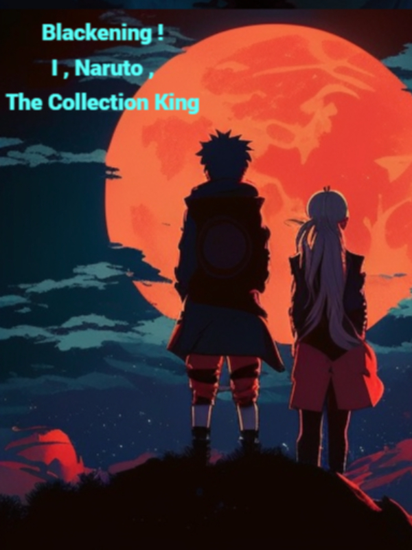 Blackening! I , Naruto , The collection king Book