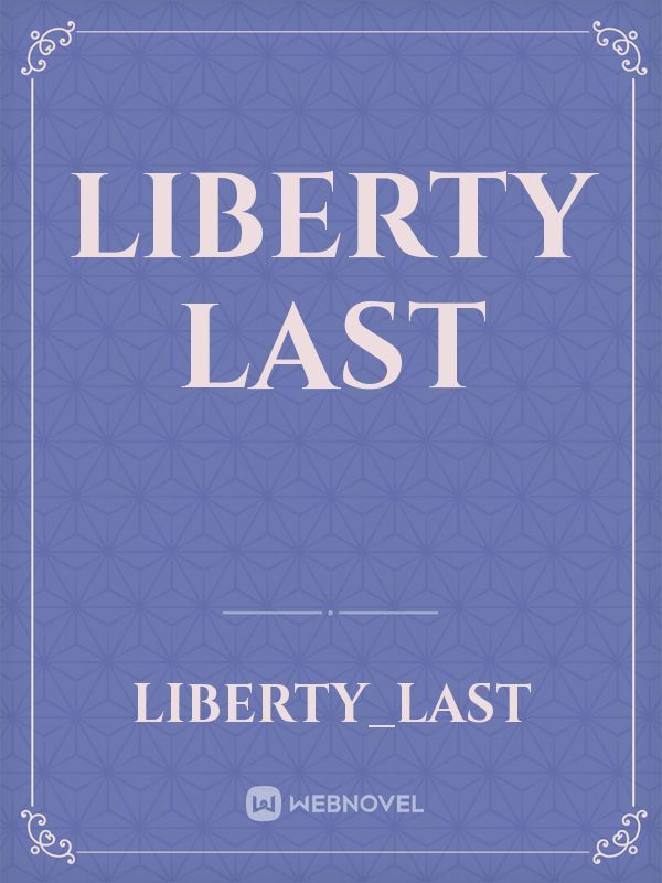 Liberty Last