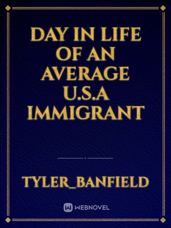 Day in Life of an average U.S.A immigrant