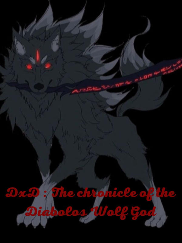 DxD : The chronicle of the Diabolos Wolf God