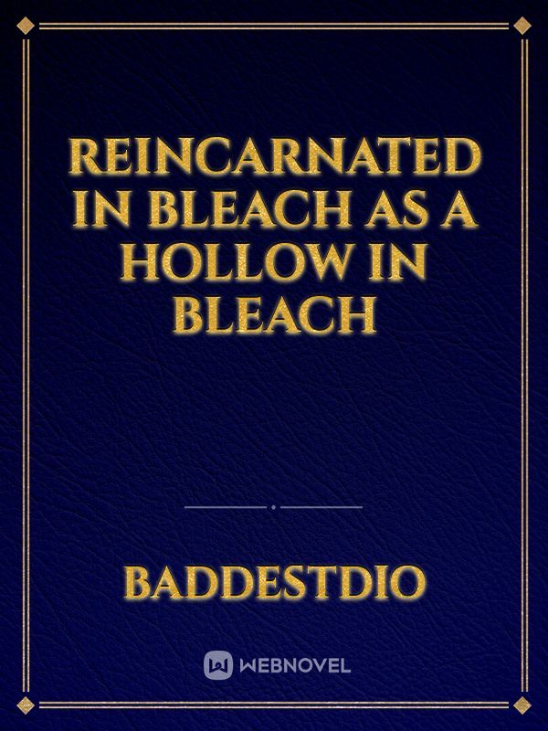 reincarnated in bleach as a hollow in bleach