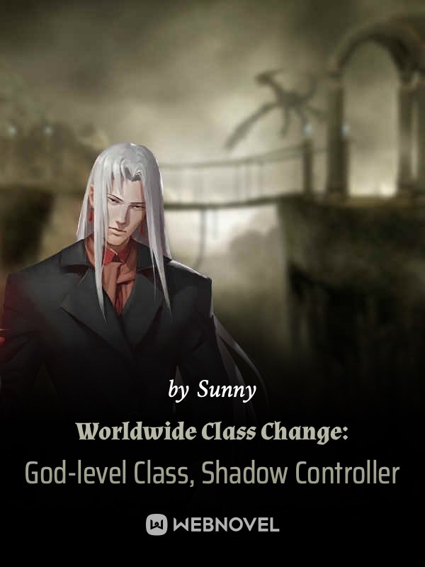 Worldwide Class Change: God-level Class, Shadow Controller Book