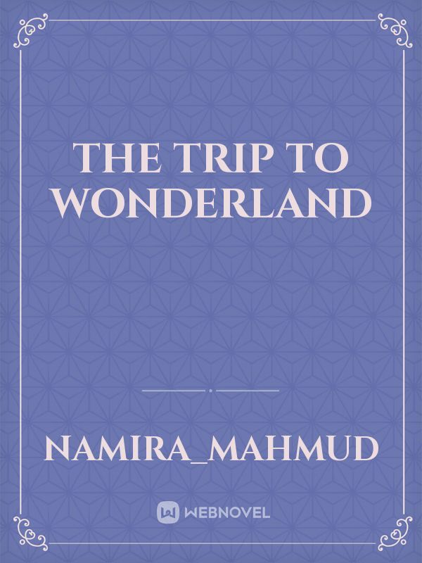 The trip to Wonderland