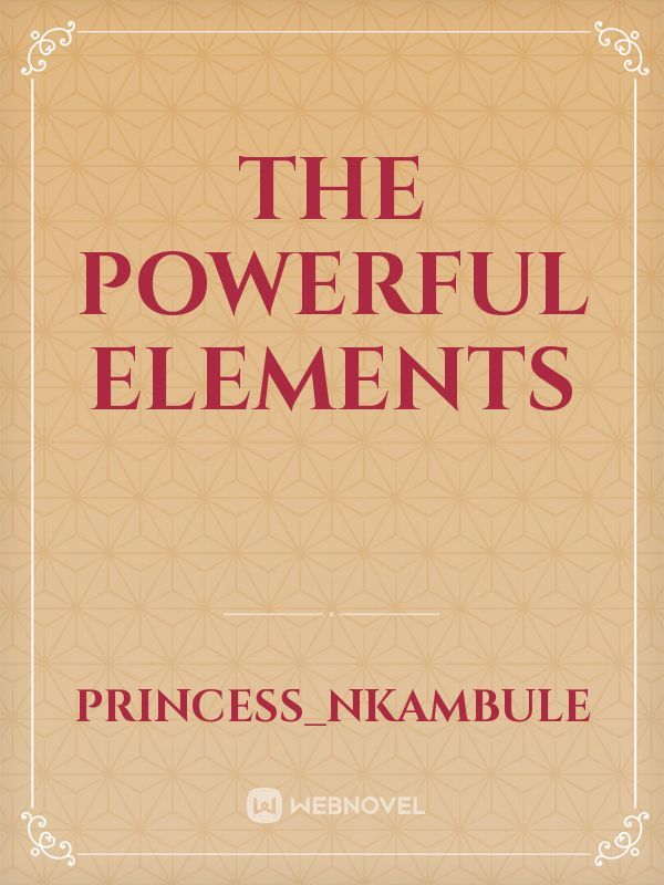 THE POWERFUL ELEMENTS