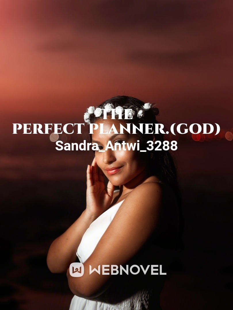 The Perfect Planner.(GOD)