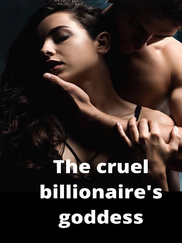 The cruel billionaire's goddess