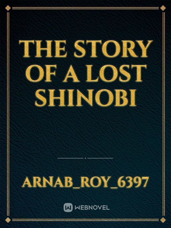 The Story Of A Lost Shinobi