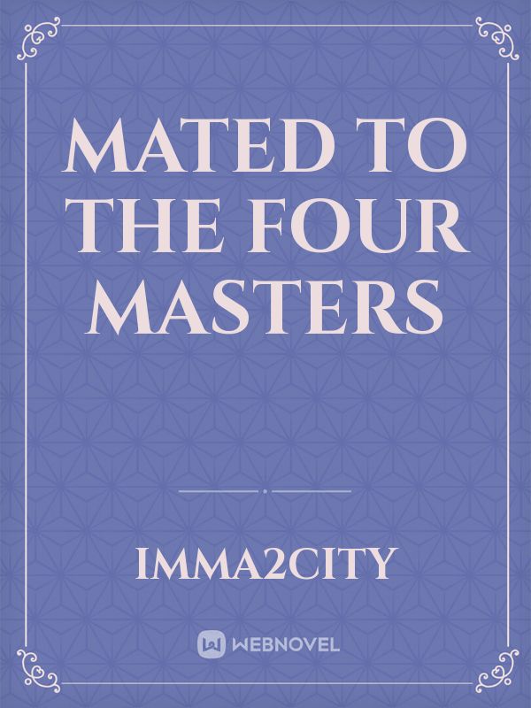 Mated To The Four Masters