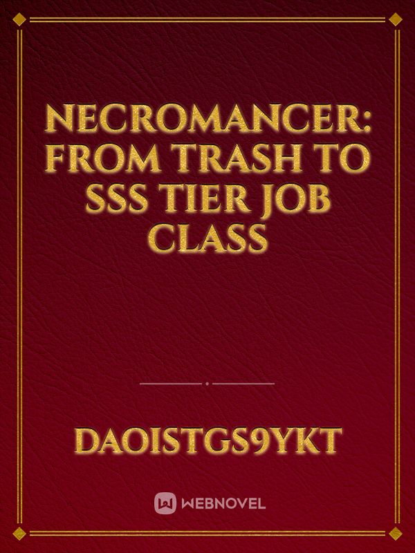 Necromancer: From Trash to SSS Tier Job Class