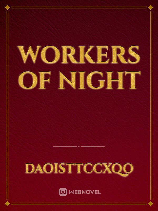 Workers of night