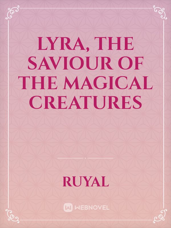 Lyra, the saviour of the magical creatures Book