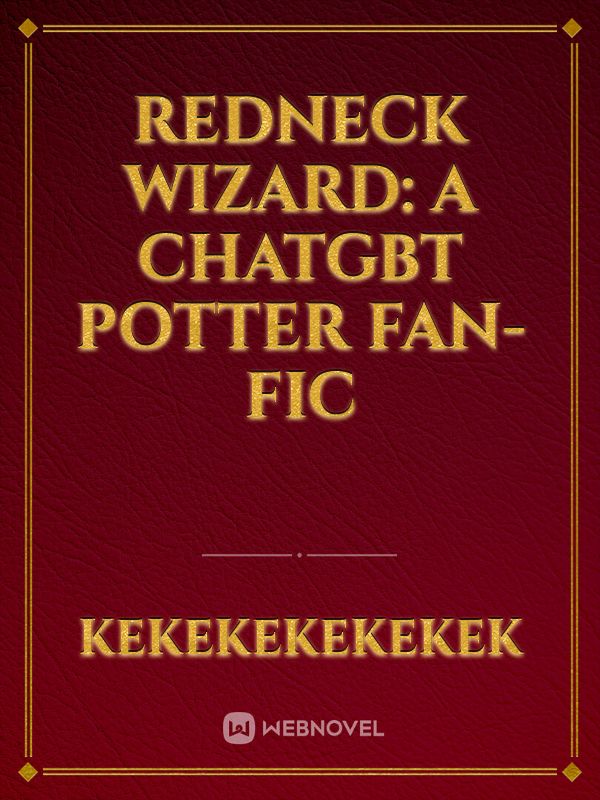 Redneck Wizard: a ChatGBT Potter Fan-Fic Book