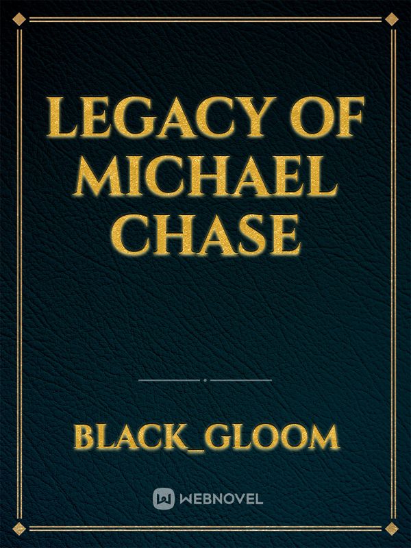 Legacy of Michael Chase