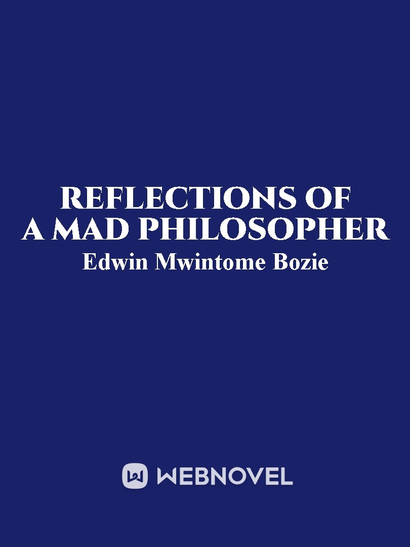 REFLECTIONS OF A MAD PHILOSOPHER