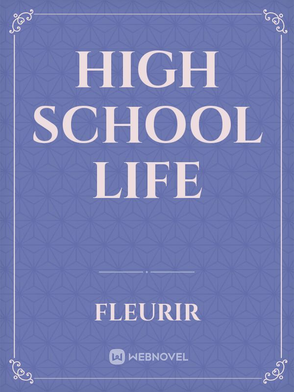 HIGH SCHOOL 
LIFE