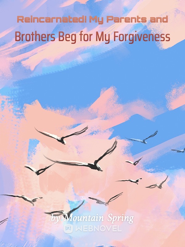 Reincarnated! My Parents and Brothers Beg for My Forgiveness Book