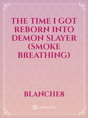 The time I got reborn into demon slayer (smoke breathing) Book