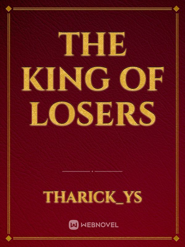THE KING OF LOSERS