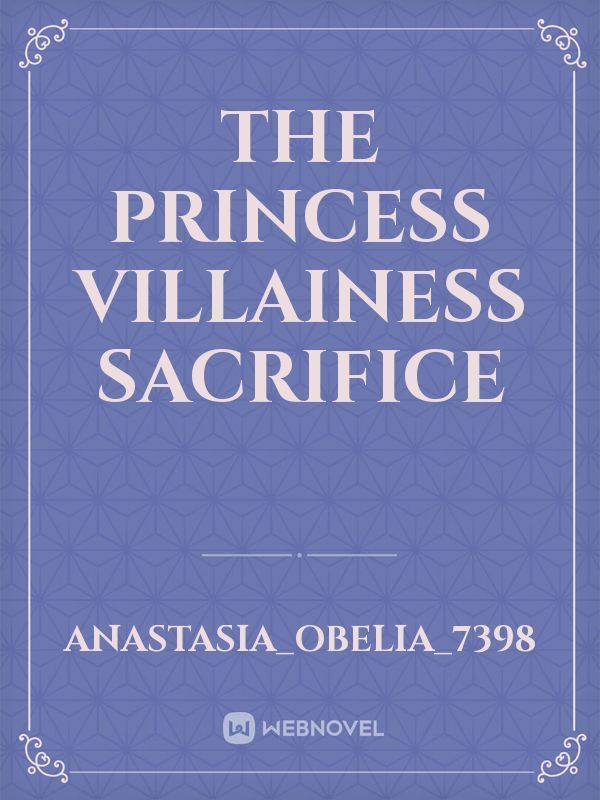 The Princess Villainess Sacrifice