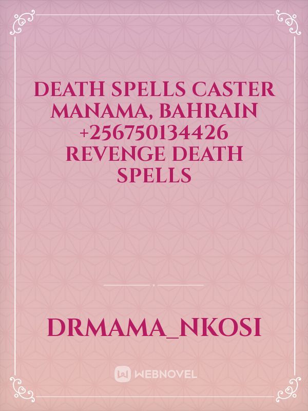 Death spells Caster MANAMA, BAHRAIN +256750134426 Revenge death spells