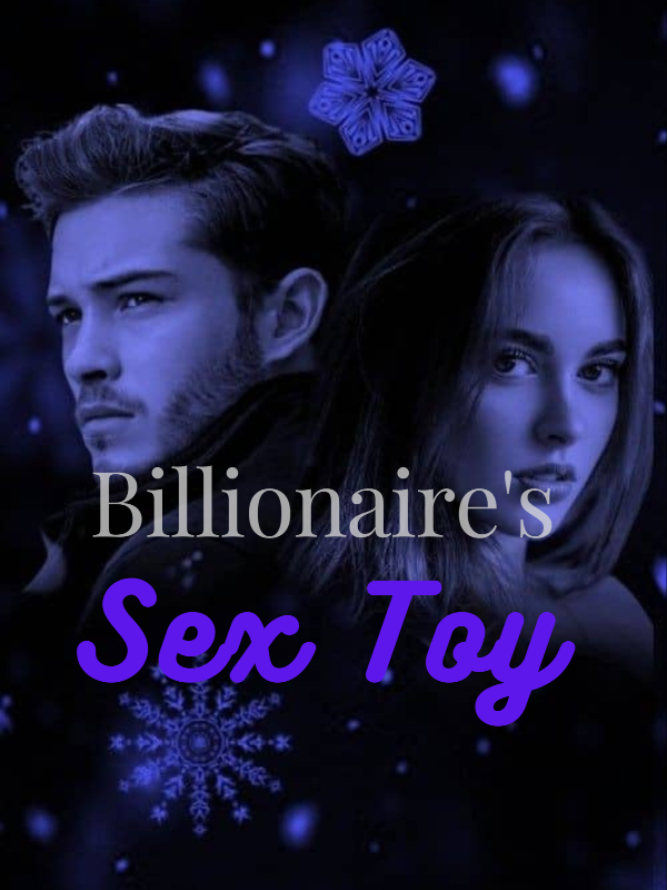 Read Billionaire'S Sex Toy - Adeleft - WebNovel