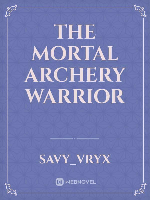THE MORTAL ARCHERY WARRIOR Book