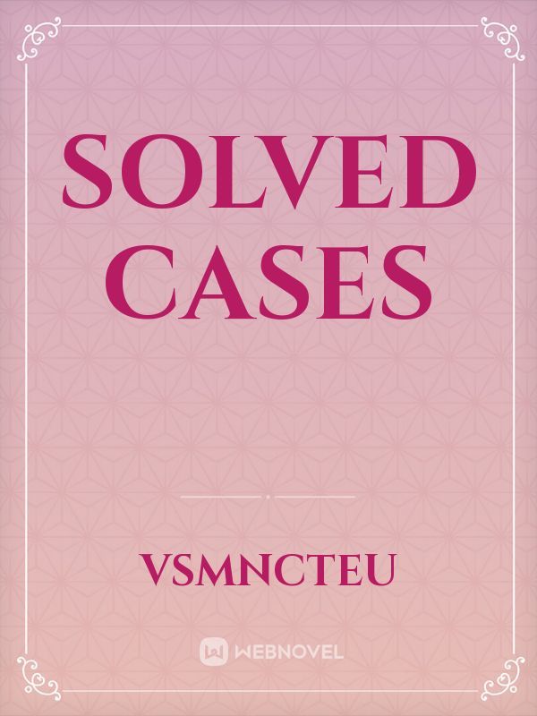 Solved Cases