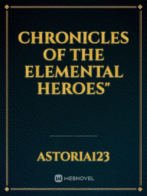 Chronicles of the Elemental Heroes"