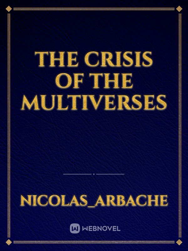 The Crisis of the Multiverses