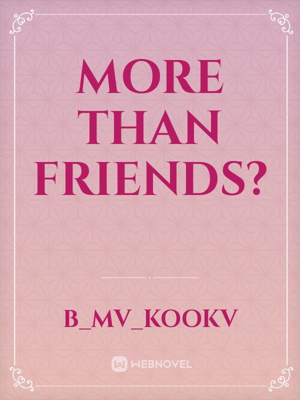More Than friends?