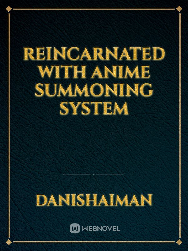 Reincarnated with anime summoning system Book