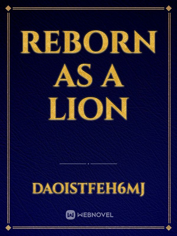 reborn as a lion