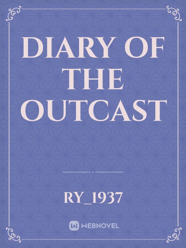 Diary of the outcast
