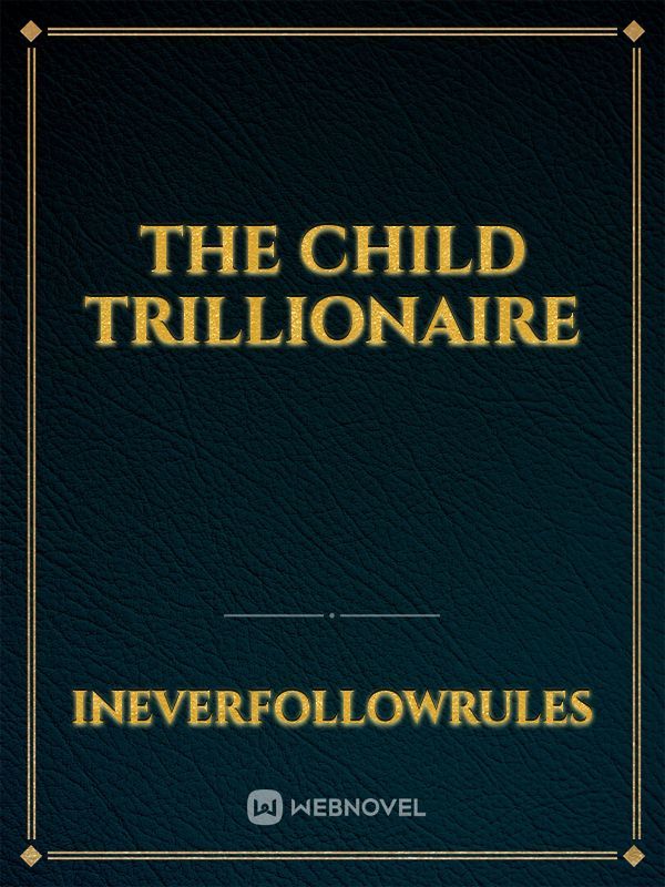 The Child trillionaire
