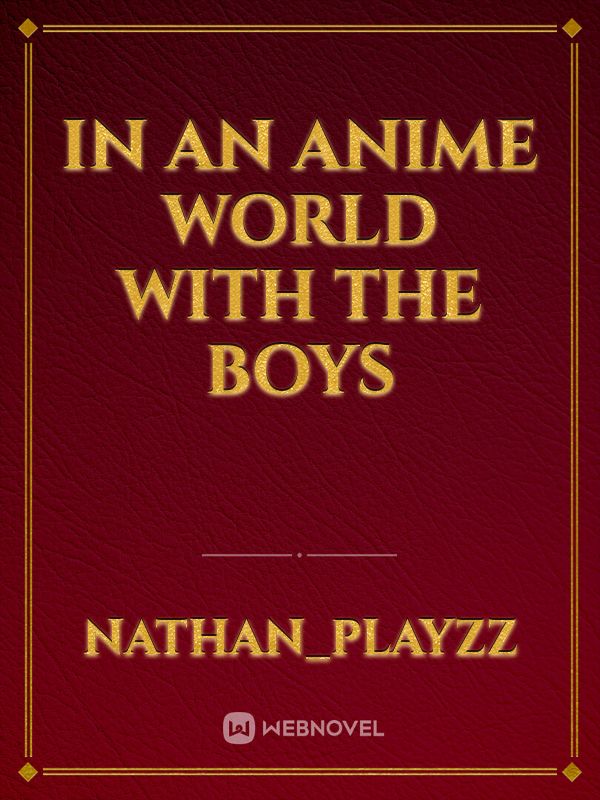 In An Anime World With The Boys