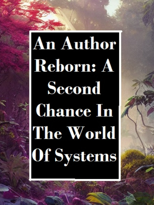 An Author Reborn: A Second Chance in the World of Systems
