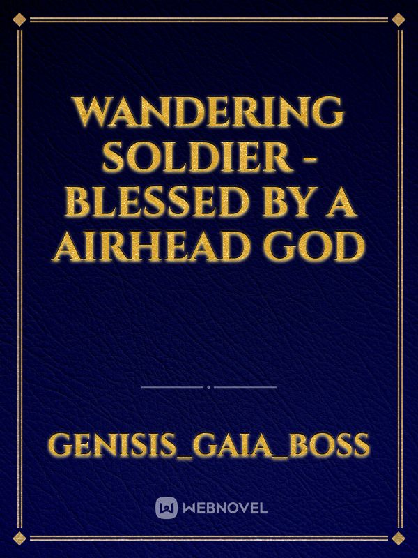 Wandering Soldier - Blessed By A Airhead God