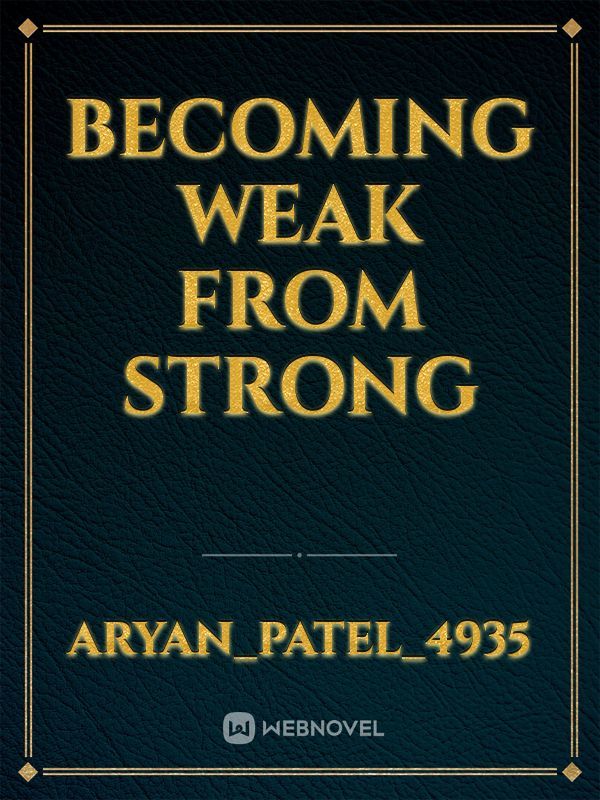 becoming weak from strong