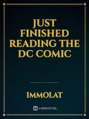 Just finished reading the DC comic Book