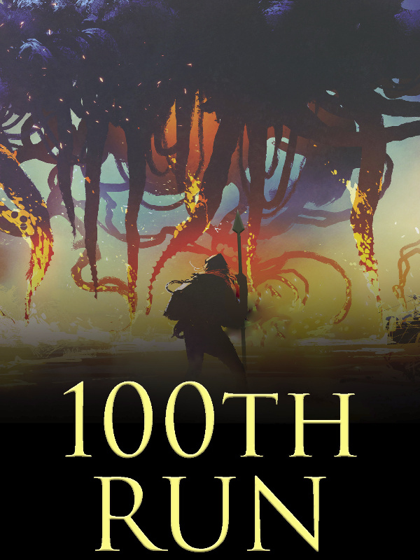 100th Run (A Regressor's LitRPG Adventure}