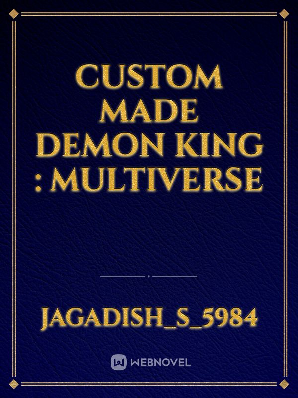 Custom Made Demon King : MULTIVERSE Book