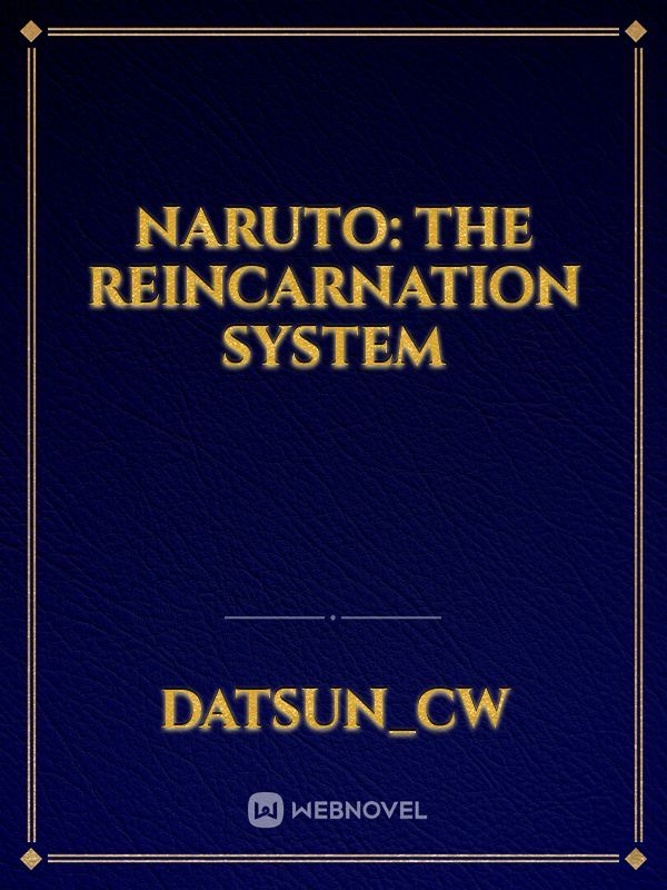 NARUTO: THE REINCARNATION SYSTEM