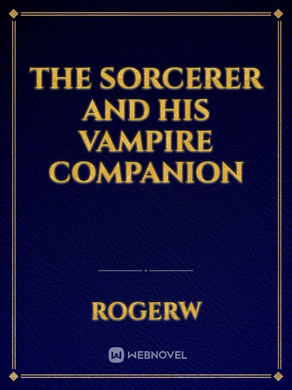 The Sorcerer And His Vampire Companion