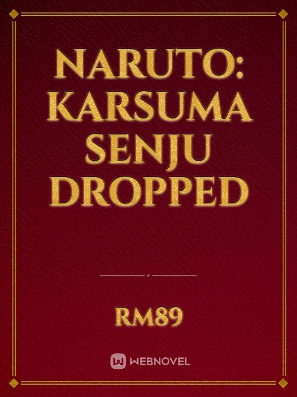 Naruto: Karsuma Senju Dropped