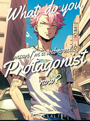 What do you mean I'm a webnovel Protagonist now? Book